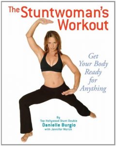 The Stuntwoman's Workout: Get Your Body Ready for Anything