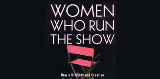 Women Who Run the Show: How a Brilliant and Creative New Generation of Women Stormed Hollywood, 1973-2000